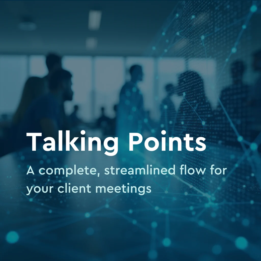 Talking Points - A complete, streamlined flow for your client meetings