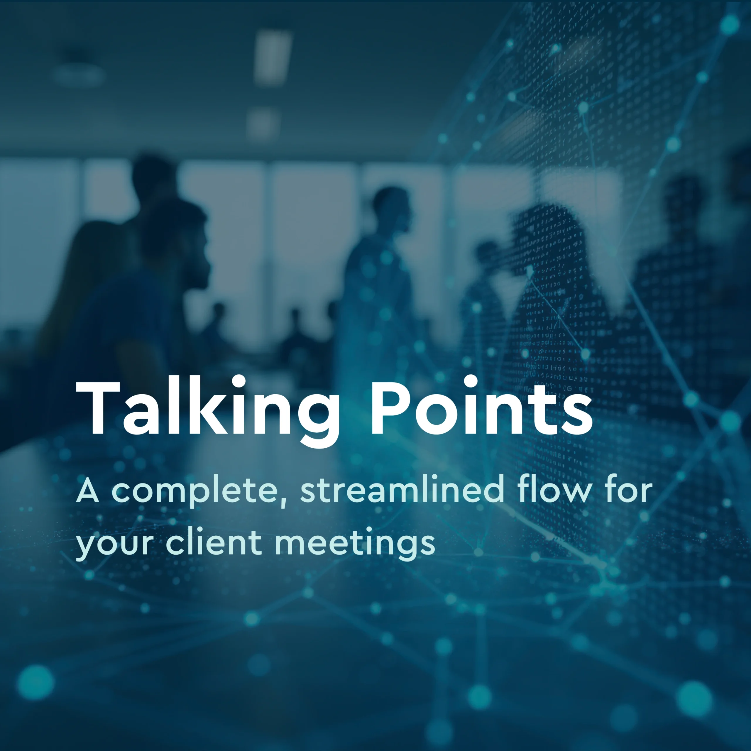 Talking Points - A complete, streamlined flow for your client meetings