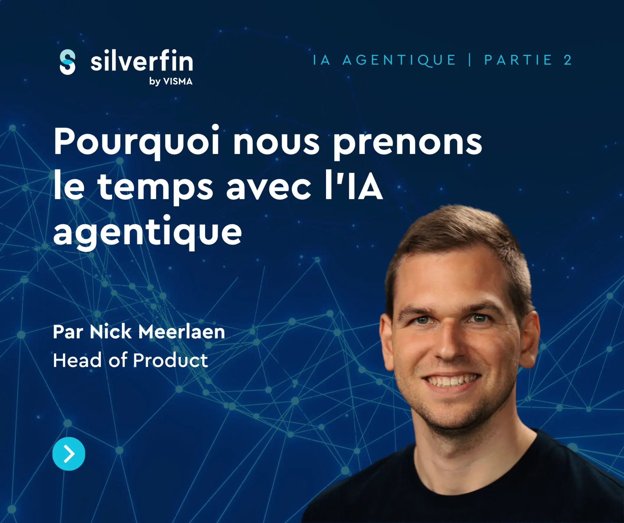 Pourquoi nous prenons le temps avec I'IA agentique Par Nick Meerlaen, Head of Product